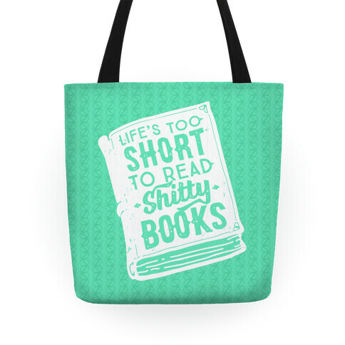 Life's Too Short To Read Shitty Books Tote