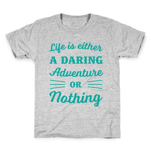 Life Is Either A Daring Adventure Or Nothing Kids T-Shirt