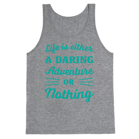 Life Is Either A Daring Adventure Or Nothing Tank Top