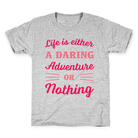 Life Is Either A Daring Adventure Or Nothing Kids T-Shirt