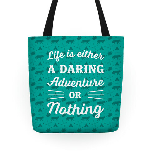 Life Is Either A Daring Adventure Or Nothing Tote