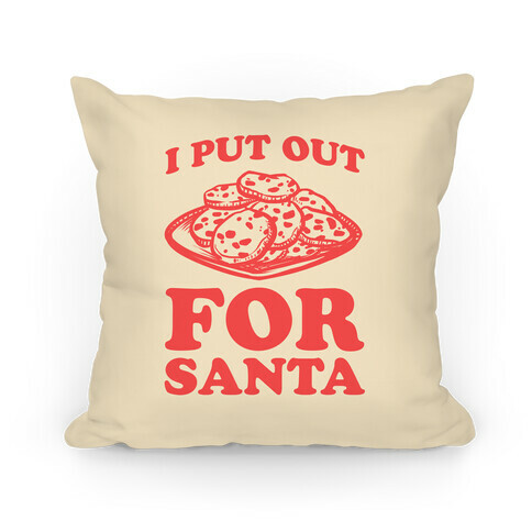 I Put Out For Santa Pillow