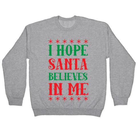 I Hope Santa Believes In Me Pullover