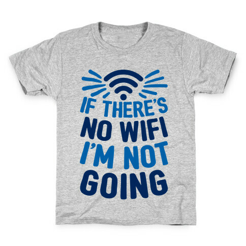 If There's No Wifi I'm Not Going Kids T-Shirt