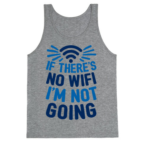 If There's No Wifi I'm Not Going Tank Top
