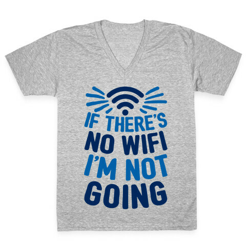 If There's No Wifi I'm Not Going V-Neck Tee Shirt