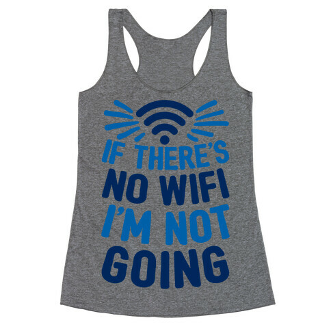 If There's No Wifi I'm Not Going Racerback Tank Top