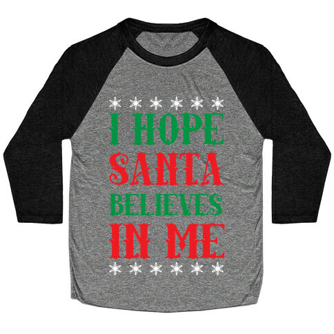 I Hope Santa Believes In Me Baseball Tee