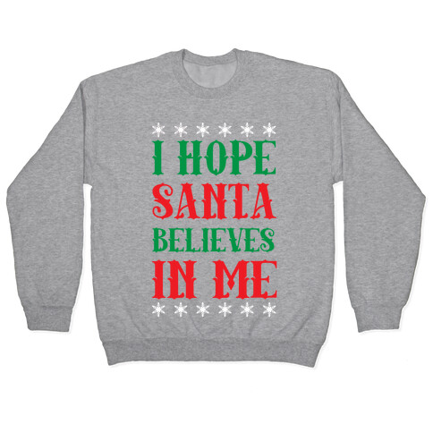 I Hope Santa Believes In Me Pullover