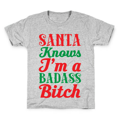 Santa Knows I'm A Badass Bitch Kids T-Shirt