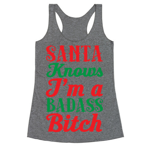 Santa Knows I'm A Badass Bitch Racerback Tank Top