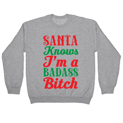 Santa Knows I'm A Badass Bitch Pullover