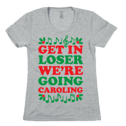 Get In Loser We're Going Caroling Womens T-Shirt
