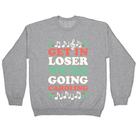 Get In Loser We're Going Caroling Pullover