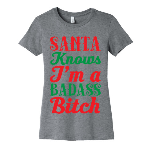 Santa Knows I'm A Badass Bitch Womens T-Shirt
