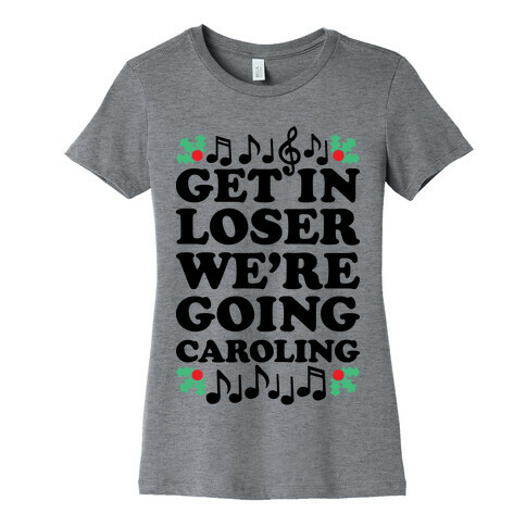 Get In Loser We're Going Caroling Womens T-Shirt