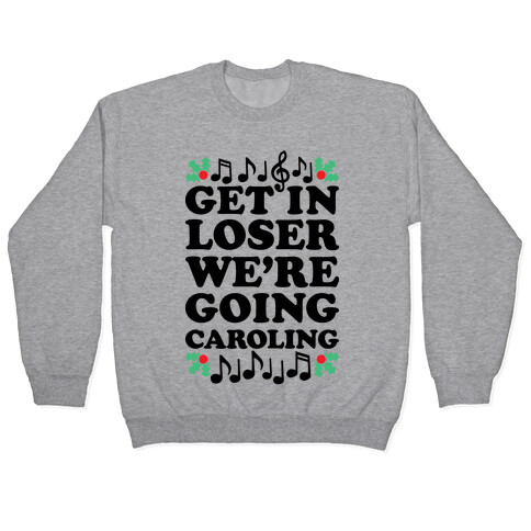 Get In Loser We're Going Caroling Pullover