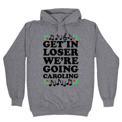 Get In Loser We're Going Caroling Hooded Sweatshirt