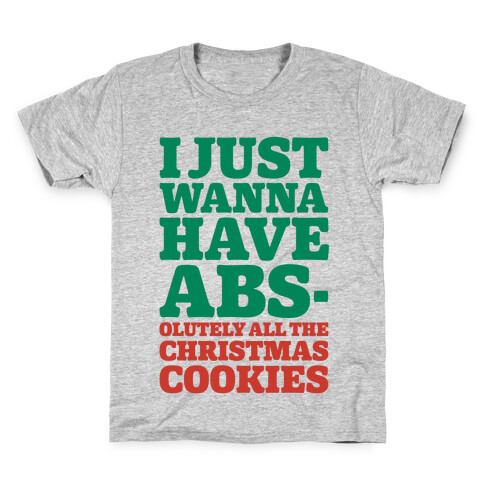 I Just Wanna Have Abs-olutely All The Christmas Cookies Kids T-Shirt