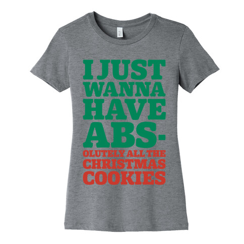 I Just Wanna Have Abs-olutely All The Christmas Cookies Womens T-Shirt