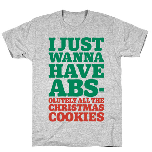 I Just Wanna Have Abs-olutely All The Christmas Cookies T-Shirt