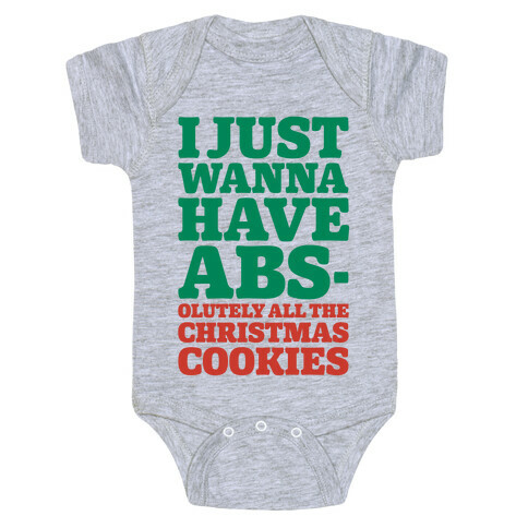 I Just Wanna Have Abs-olutely All The Christmas Cookies Baby One-Piece