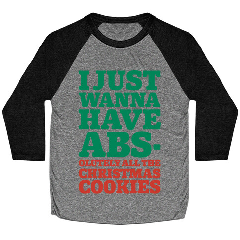 I Just Wanna Have Abs-olutely All The Christmas Cookies Baseball Tee