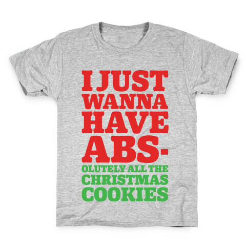 I Just Wanna Have Abs-olutely All The Christmas Cookies Kids T-Shirt
