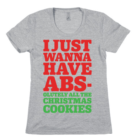 I Just Wanna Have Abs-olutely All The Christmas Cookies Womens T-Shirt