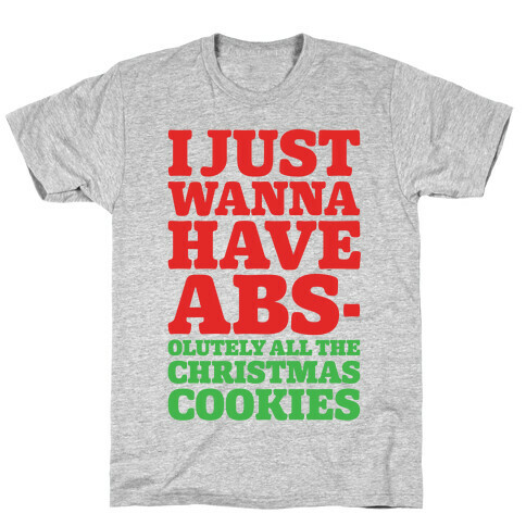 I Just Wanna Have Abs-olutely All The Christmas Cookies T-Shirt