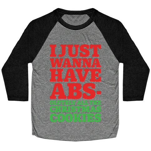 I Just Wanna Have Abs-olutely All The Christmas Cookies Baseball Tee