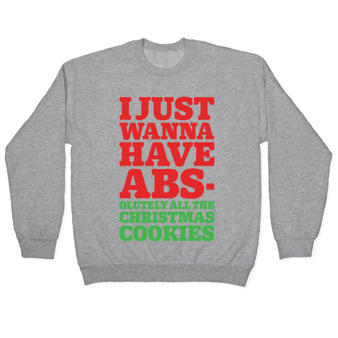 I Just Wanna Have Abs-olutely All The Christmas Cookies Pullover