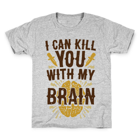 I Can Kill You With My Brain Kids T-Shirt