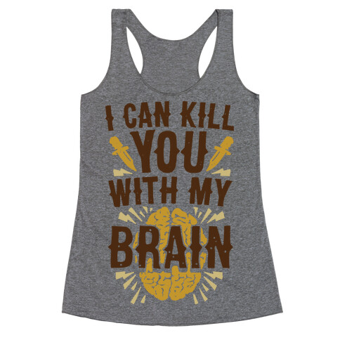 I Can Kill You With My Brain Racerback Tank Top