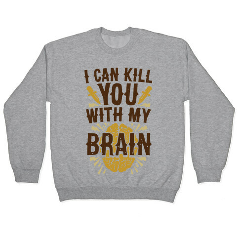 I Can Kill You With My Brain Pullover