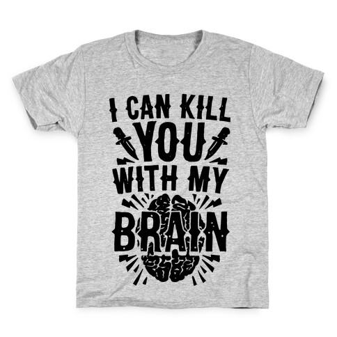 I Can Kill You With My Brain Kids T-Shirt