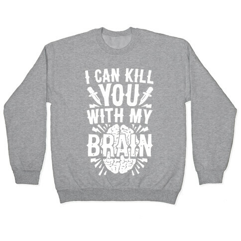 I Can Kill You With My Brain Pullover