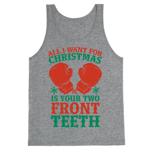 All I Want for Christmas is Your Two Front Teeth Tank Top