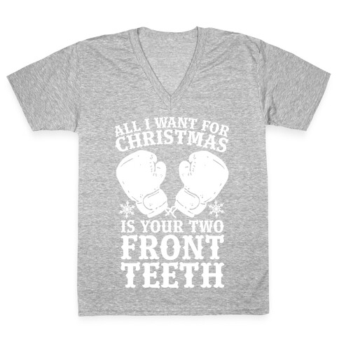 All I Want for Christmas is Your Two Front Teeth V-Neck Tee Shirt