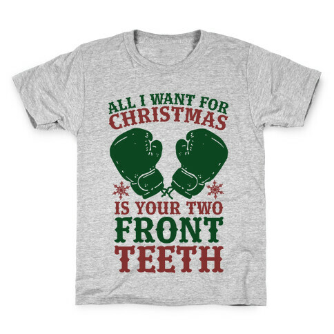 All I Want for Christmas is Your Two Front Teeth Kids T-Shirt