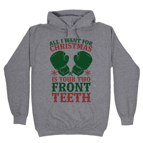 All I Want for Christmas is Your Two Front Teeth Hooded Sweatshirt