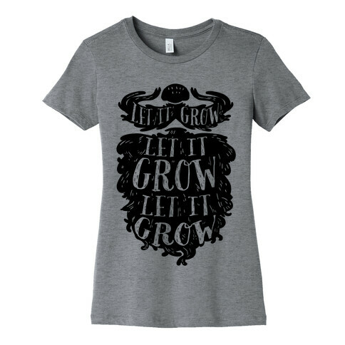 Let It Grow Womens T-Shirt
