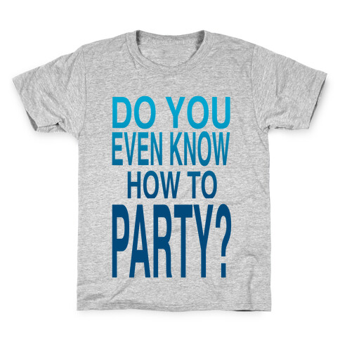 Do You Even Know How to Party (tank) Kids T-Shirt