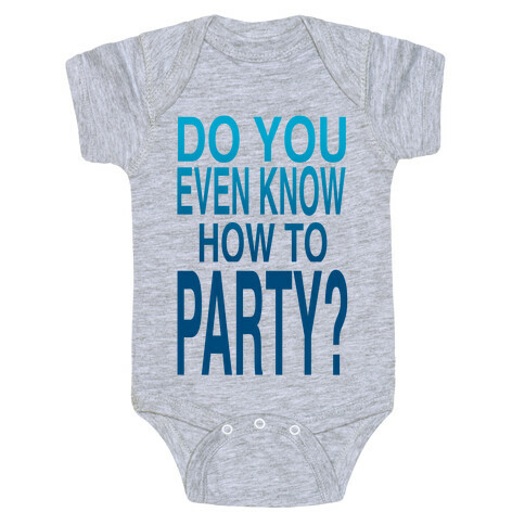 Do You Even Know How to Party (tank) Baby One-Piece
