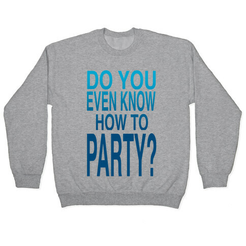 Do You Even Know How to Party (tank) Pullover