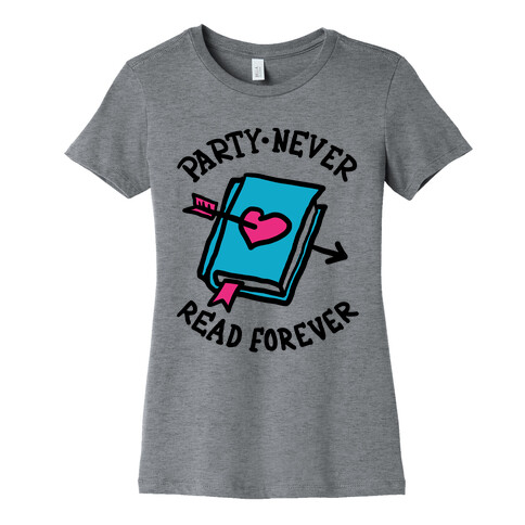 Party Never Read Forever Womens T-Shirt