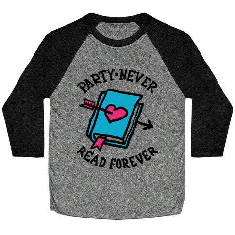 Party Never Read Forever Baseball Tee