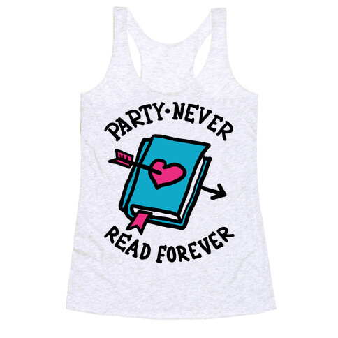 Party Never Read Forever Racerback Tank Top