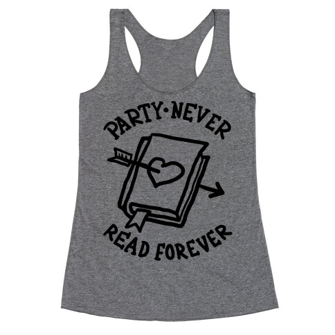 Party Never Read Forever Racerback Tank Top