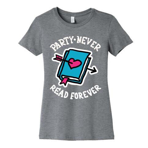 Party Never Read Forever Womens T-Shirt